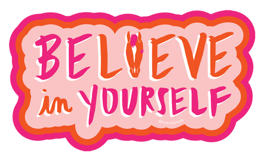 (BE)LIEVE in YOURSELF