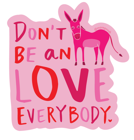 Don't Be an A**, Love Everybody Sticker